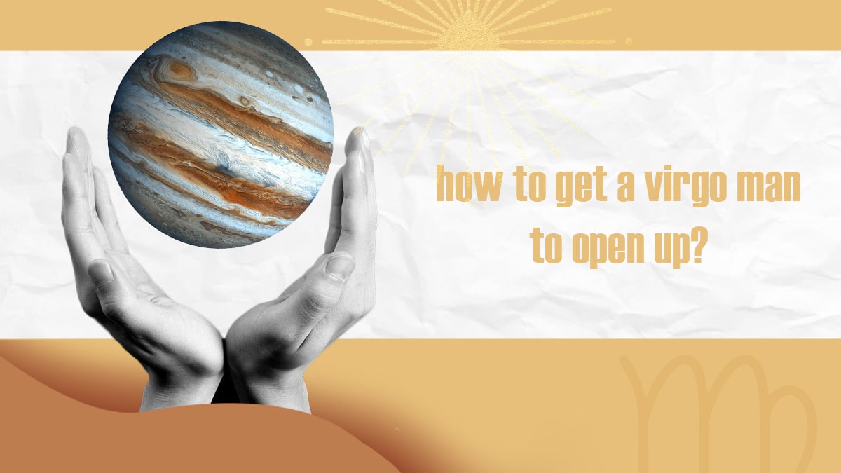 How To Get A Virgo Man To Open Up (9 Effective Ways)