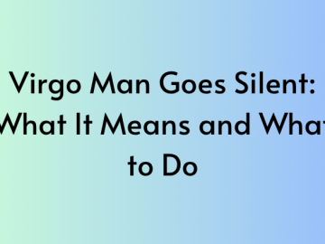 Virgo Man Goes Silent: What It Means and What to Do